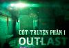 Outlast 1 – Cốt truyện tựa game tượng đài của dòng game kinh dị hàng đầu thế giới