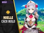 Genshin Impact Noelle – Kỹ năng, cung mệnh, cách build hiệu quả nhất