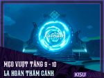 Genshin Impact – Mẹo vượt tầng 9 -10 La Hoàn Thâm Cảnh