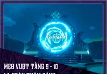 Genshin Impact – Mẹo vượt tầng 9 -10 La Hoàn Thâm Cảnh