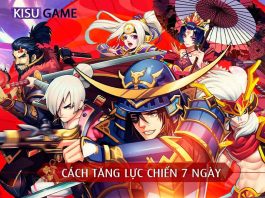 Đại Chiến Samurai – Hướng dẫn cách tăng lực chiến nhanh nhất trong 7 ngày cho Newbie