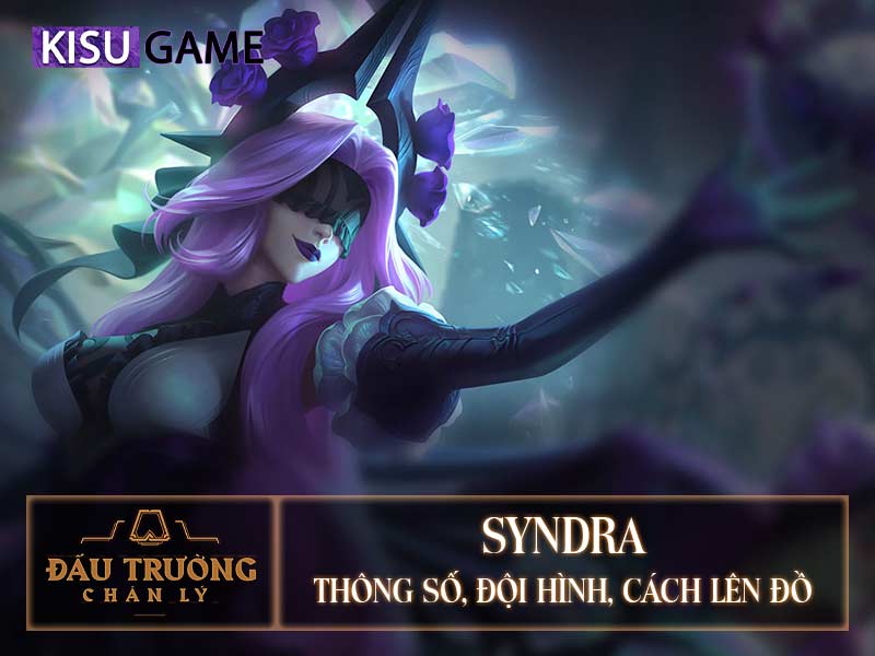 Syndra DTCL: Đội Hình, Cách Lên Đồ Syndra DTCL Mùa 5