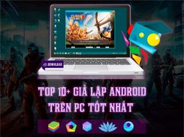 Top 10+ trình giả lập Android tốt nhất cho PC – Macbook – Windows 11/10/7/8
