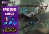 Bảng ngọc Camille: Cách chơi và cách lên đồ Camille mạnh nhất LOL