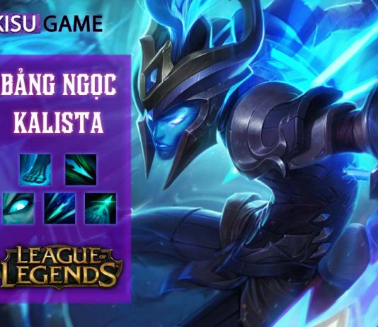 Bảng ngọc Kalista: Cách chơi và cách lên đồ Kalista mạnh nhất LOL
