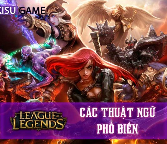 Top 5 các thuật ngữ trong Liên Minh Huyền Thoại thông dụng nhất Các thuật ngữ trong Liên Minh Huyền Thoại