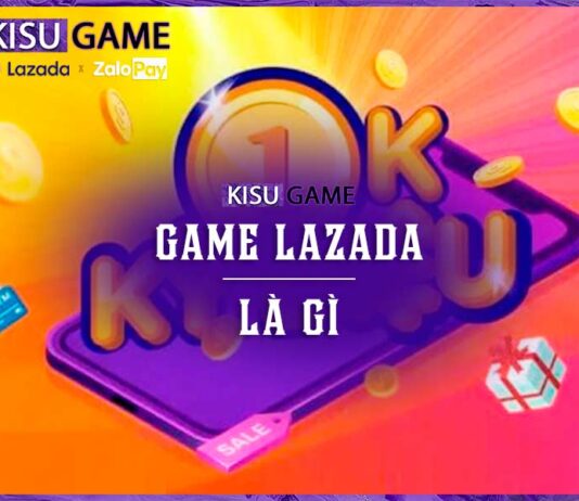 Game 1k Lazada là gì ? Cách tham gia game 1k Lazada đơn giản nhất Game 1k Lazada là gì