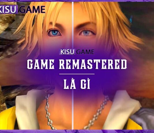 Game Remastered là gì ? Lợi ích của việc Remastered Game Game Remastered là gì