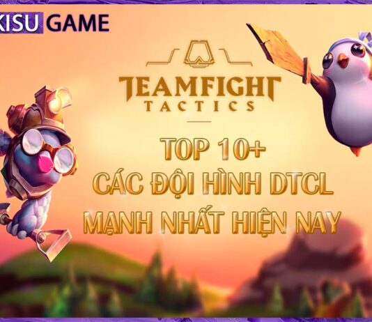 Top 10+ các đội hình DTCL mạnh nhất hiện tại Các đội hình DTCL mạnh nhất