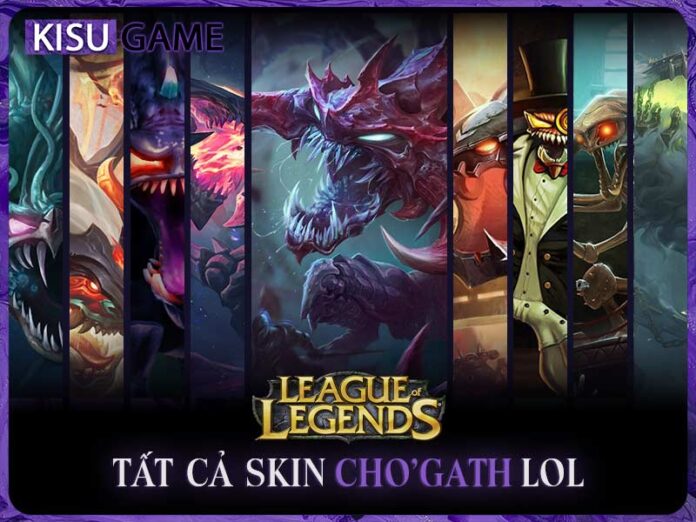 skin-chogath-lol Tất cả skin Cho'gath trong Liên Minh Huyền Thoại, giá skin, độ hiếm