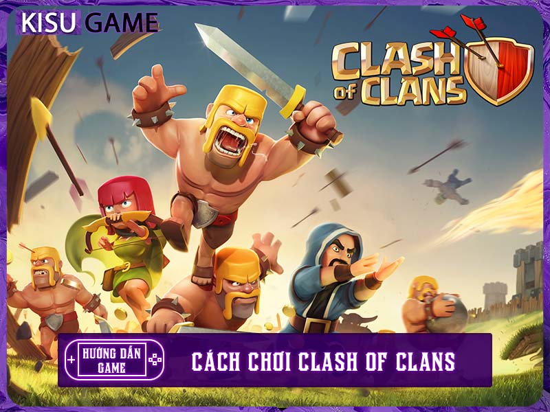 Cách chơi Clash of Clans