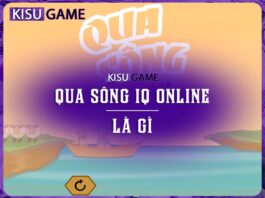 Game Qua sông IQ online là gì ? Cách chơi Qua sông iQ cơ bản Qua sông iQ là gì