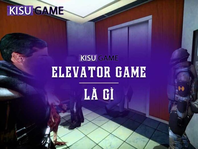 Elevator Game là gì