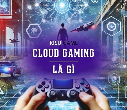 Cloud Gaming là gì ? Top 5 trò chơi đám mây hot nhất phải thử Cloud Gaming là gì