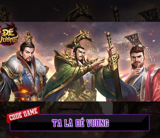 Cập nhật 10+ code game Ta Là Đế Vương mới nhất Code game Ta Là Đế Vương