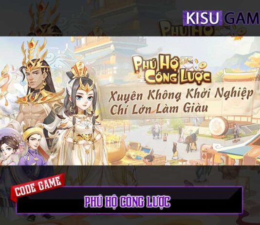 Cập nhật 50+ code game Phú Hộ Công Lược mới nhất Code game Phú Hộ Công Lược